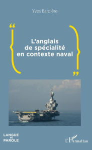 Title: L'anglais de spécialité en contexte naval, Author: Yves Bardiere