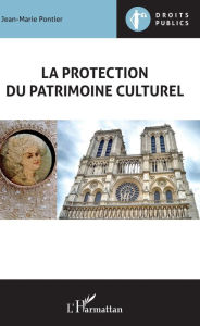 Title: La protection du patrimoine culturel, Author: Jean-Marie Pontier