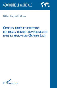 Title: Conflits armés et répression des crimes contre l'environnement dans la région des Grands Lacs, Author: Pétillon Muyambi Dhena