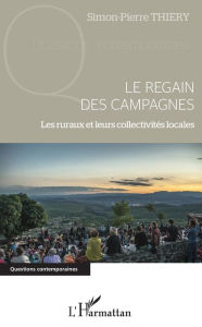 Title: Le regain des campagnes: Les ruraux et leurs collectivités locales, Author: Simon-Pierre Thiery