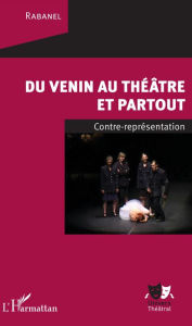 Title: Du venin au théâtre et partout: Contre représentation, Author: Editions L'Harmattan