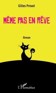 Title: Même pas en rêve, Author: Gilles Prevel