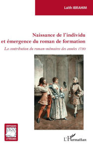 Title: Naissance de l'individu et émergence du roman de formation: La contribution du roman-mémoires des années 1730, Author: Laïth Ibrahim