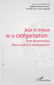 Title: Jeux et enjeux de la catégorisation : entre dénomination, discours social et développement, Author: Ambemou Oscar Diané