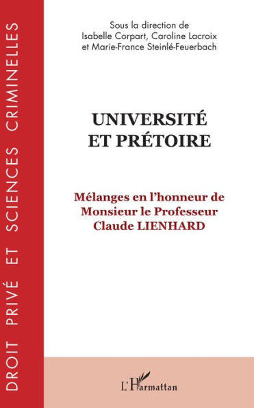 Université et prétoire: Mélanges en l'honneur de Monsieur le Professeur Claude Lienhard