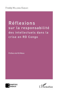 Title: Réflexions sur la responsabilité des intellectuels dans la crise de la RD Congo, Author: Freddy Mulumba Kabuayi