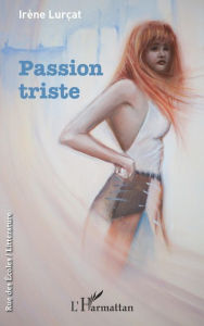 Title: Passion triste, Author: Irène Lurçat