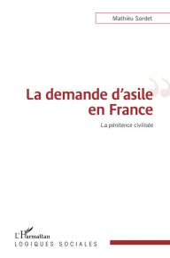 Title: La demande d'asile en France: La pénitence civilisée, Author: Mathieu Sordet