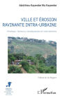 Ville et érosion ravinante intra-urbaine: Kinshasa : facteurs, conséquences et interventions