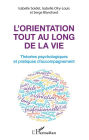 L'orientation tout au long de la vie: Théories psychologiques et pratiques de l'accompagnement