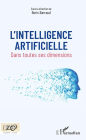 L'intelligence artificielle: Dans toutes ses dimensions