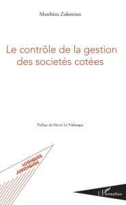 Title: Le contrôle de la gestion des sociétés cotées, Author: Matthieu Zolomian