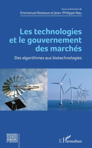 Title: Les technologies et le gouvernement des marchés: Des algorithmes aux biotechnologies, Author: Emmanuel Kessous