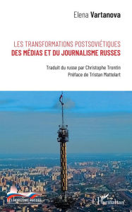 Title: Les transformations postsoviétiques des médias et du journalisme russes, Author: Elena Vartanova
