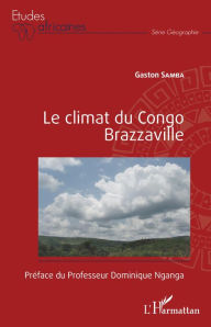 Title: Le climat du Congo Brazzaville, Author: Gaston Samba