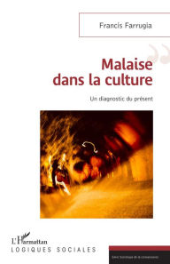 Title: Malaise dans la culture: Un diagnostic du présent, Author: Francis Farrugia