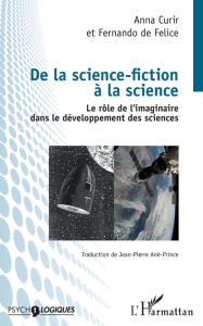 Title: De la science-fiction à la science: Le rôle de l'imaginaire dans le développement des sciences, Author: Anna Curir