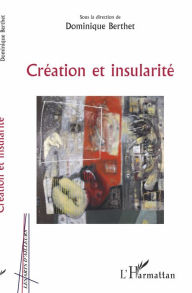 Title: Création et insularité, Author: Dominique Berthet