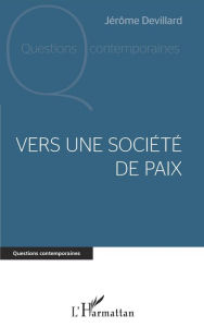 Title: Vers une société de paix, Author: Jérôme Devillard