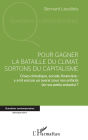 Pour gagner la bataille du climat, sortons du capitalisme: Crises climatique, sociale, financière : y a-t-il encore un avenir pour nos enfants (et nos petits-enfants) ?