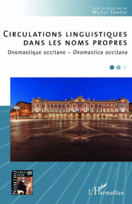 Title: CIRCULATIONS LINGUISTIQUES: DANS LES NOMS PROPRES - Onomastique occitane - Onomastica occitana, Author: Michel Tamine
