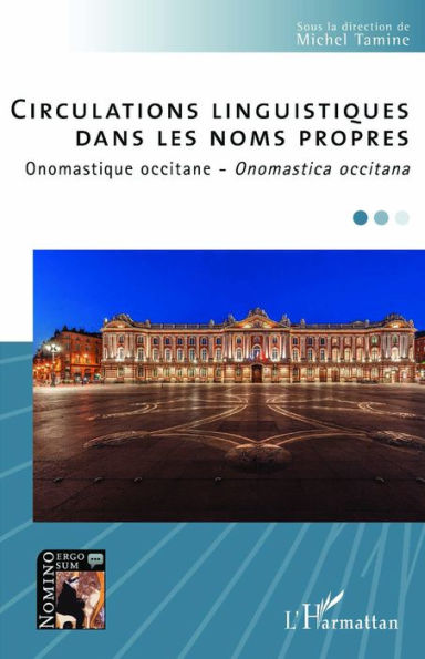 CIRCULATIONS LINGUISTIQUES: DANS LES NOMS PROPRES - Onomastique occitane - Onomastica occitana