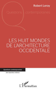 Title: LES HUIT MONDES: DE L'ARCHITECTURE - OCCIDENTALE, Author: Robert Leroy