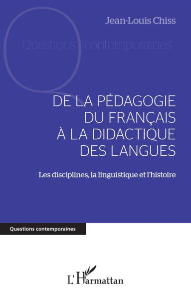 DE LA PÉDAGOGIE DU FRANCAIS À LA DIDACTIQUE DES LANGUES: Les disciplines, la linguistique et l'histoire