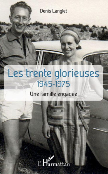 Les trente glorieuses: 1945-1975 - Une famille engagée