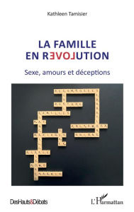 Title: La famille en révolution: Sexe, amours et déceptions, Author: Kathleen Tamisier