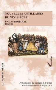 Title: Nouvelles antillaises du XIXe siècle: Une anthologie - Tome II, Author: Barbara T. Cooper