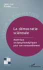 La démocratie sclérosée: Matériaux sociopsychanalytiques pour son renouvellement