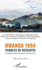 Rwanda 1994 Paroles de rescapés: Témoignages du génocide perpétré contre les Tutsi
