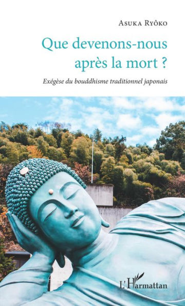 Que devenons-nous après la mort ?: Exégèse du bouddhisme traditionnel japonais