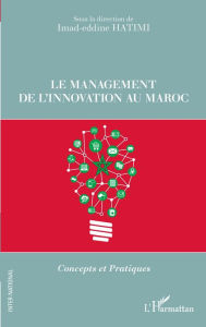 Title: Le management de l'innovation au Maroc: Concepts et Pratiques, Author: Imad-eddine Hatimi