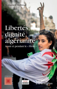 Title: Libertés, dignité, algérianité: Avant et pendant le 