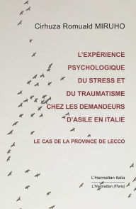 Title: L'expérience psychologique du stress et du traumatisme chez les demandeurs d'asile: Le cas de la province de Lecco, Author: Cirhuza Romuald Miruho