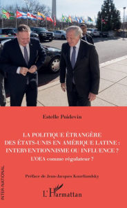 Title: La politique étrangère des Etats-Unis en Amérique Latine : interventionnisme ou influence ?: L'OEA comme régulateur ?, Author: Estelle Poidevin