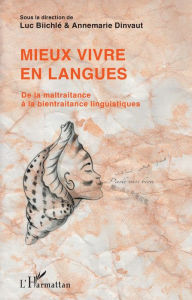 Title: Mieux vivre en langues: De la maltraitance à la bientraitance linguistiques, Author: Luc Biichlé