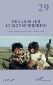 Title: Regards sur le monde sibérien: Textes réunis et présentés par Christian Malet, Author: Christian Malet