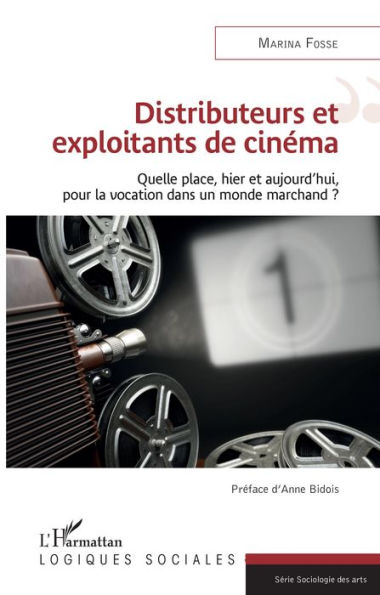 Distributeurs et exploitants de cinéma: Quelle place, hier et aujourd'hui, pour la vocation dans un monde marchand ?