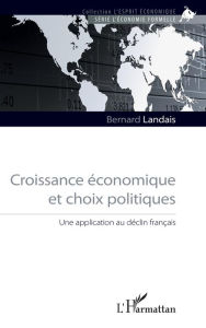 Title: Croissance économique et choix politiques: Une application au déclin français, Author: Bernard Landais
