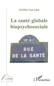 Title: La santé globale biopsychosociale, Author: Cân-Liêm Luong