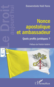 Title: Nonce apostolique et ambassadeur: Quels profils juridiques ?, Author: Baowendsida Noël Nana