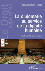 Title: La diplomatie au service de la dignité humaine, Author: Baowendsida Noël Nana