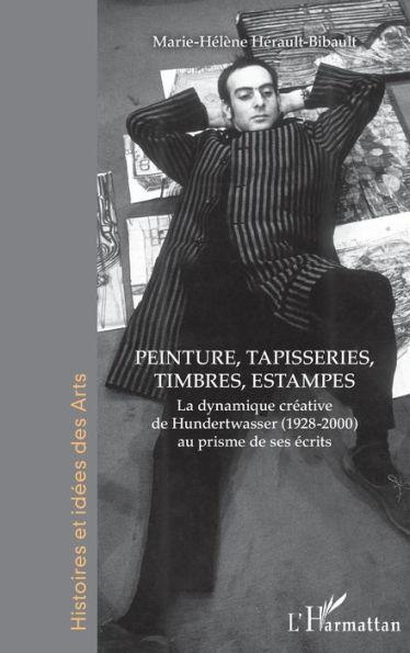Peinture, tapisseries, timbres, estampes: La dynamique créative de Hundertwasser (1928-2000) au prisme de ses écrits