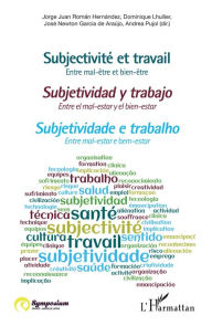 Title: Subjectivité et travail: Entre mal-être et bien-être, Author: Jorge Juan Román Hernández