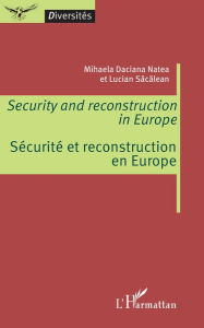 Title: Security and reconstruction in Europe: Sécurité et reconstruction en Europe, Author: Mihaela Daciana Natea