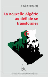 Title: La nouvelle Algérie au défi de se transformer, Author: Fouad Kemache