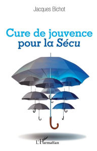 Title: Cure de jouvence pour la Sécu, Author: Jacques Bichot